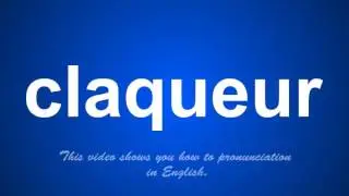 the correct pronunciation of claqueur in English.
