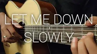 Alec Benjamin - Let Me Down Slowly - Guitar Fingerstyle Cover | Acoustic Guitar