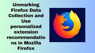 Unmarking Firefox Data Collection and Use personalized extension recommendations in Mozilla Firefox