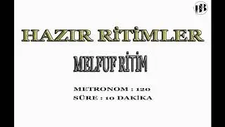 MELFUF RİTİM - SÜPER KALİTE STÜDYO RİTİMLER - METRONOM : 120 SÜRE: 10 DK