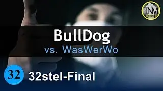 TNM S2 | BULLDOG vs. WasWerWo | 32stel-Finale (24/32)