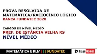 MÉDIO #2020 #FUNDATEC PREF ESTÂNCIA VELHA RS AGENTE ADIMINSTRATIVO PROVA DE MATEMÁTICA RESOLVIDA