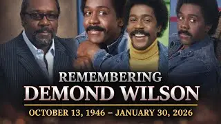 Demond Wilson Passed away this week, October 13, 1946 - January 30, 2026
