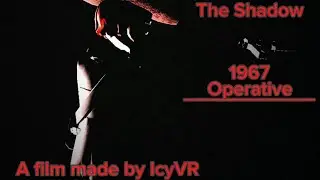 The Shadow Operative 1967            𝙰 𝚏𝚒𝚕𝚖 𝚋𝚢 𝙸𝚌𝚢𝚅𝚁