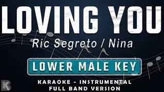 LOVING YOU - LOWER MALE KEY - FULL BAND KARAOKE - INSTRUMENTAL - RIC SEGRETO / NINA