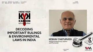 Keshav Chaturvedi decodes important rulings and environmental laws in India