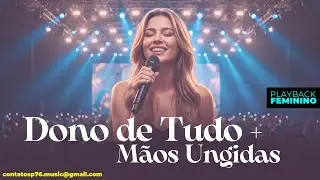 Dono de Tudo + Mãos Ungidas #medley | PLAYBACK Feminino