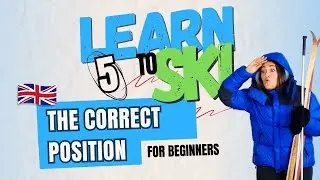 Learn to Ski | The correct position | Tips for BEGINNERS | Pt. 5