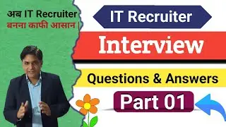 Part 01 | IT Recruiter interview questions and answers | IT Recruitment Interview Q & A |