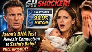 GH SHOCKER! Jason&rsquo;s DNA Test Reveals Connection to Sasha&rsquo;s Baby &ndash; Full Episode!