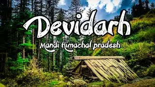 Devidarh Mandi Himachal Pradesh | Cinematic Video 2020