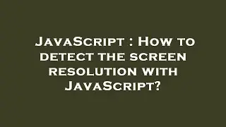 JavaScript : How to detect the screen resolution with JavaScript?