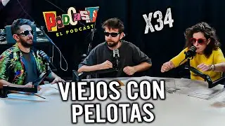 Podcast, el Podcast x34 | Viejos con pelotas
