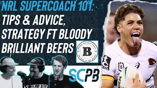 NRL&nbsp;Supercoach: Tips and advice, basic strategy ft Bloody Brilliant Beers