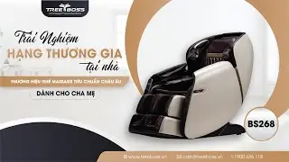 Tree Boss Ghế Massage BS 268 | Trải nghiệm hạng thương gia tại nh&agrave;