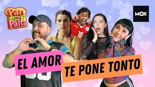 El amor te vuelve Tonto | Pan con Palta Podcast