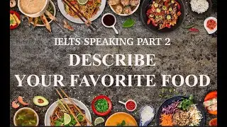 IELTS Speaking Part 2 - Describe your favorite food | Hương Trương