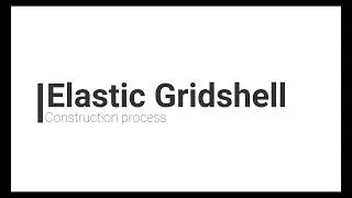 Elastic Gridshell Process (Parametric Design )