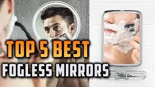 Top 5 Best Fogless Mirrors