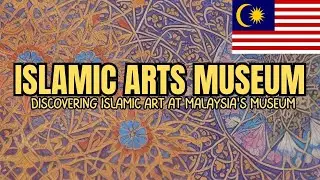 Islamic Art at Malaysia's Museum: Watch before you go 🇲🇾
