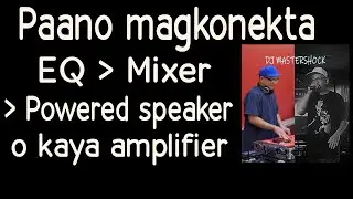 Pinoy DJ sa California: Paano mag konekta ng equalizer,mixer,powered speaker