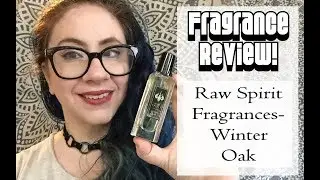Fragrance Review :: Raw Spirit Fragrances Winter Oak :: Niche, Unisex