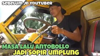 SEBELUM PUNYA CANTER DAN JADI YOUTUBER ANTOBOLLO DULUNYA SOPIR UMPLUNG..
