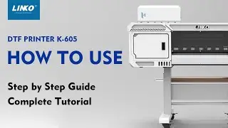How to Use LINKO DTF Printer K-605 | Complete Tutorial | The Perfect Guide for Beginners#dtfprinter