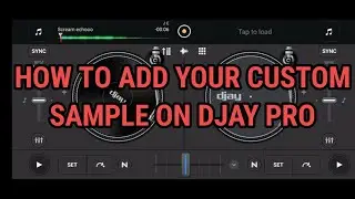 How to add Custom Sample On Djay Pro Android 2025
