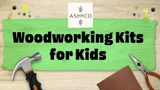 Mini Maker Woodworking Kits for Kids from Ash & Co Workshops