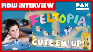 THE WORLDS FIRST CUTE EM' UP VIDEO-GAME: FELTOPIA! Creative Director Interview @ PAX West 2024