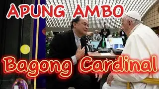 APUNG AMBO ITINALAGANG BAGONG CARDINAL