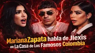 Mariana Zapata habla de Jlexis en La Casa de Los Famosos Colombia