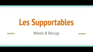 Supportables - Week 8 Recap