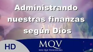 Administrando nuestras finanzas seg&uacute;n Dios