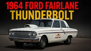 Самое опасное творение Ford: FORD Fairlane Thunderbolt 1964 года