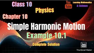 Example 10.1 chapter 10 SHM and Waves physics class 10th|Example 10.1