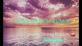 LOWE MI NUH REMIX     
