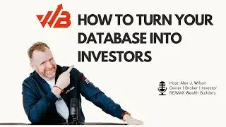 How to Turn Your Database into Investors | Webinar with Alex J. Wilson