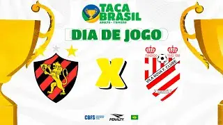 Taça Brasil Adulto Masc. 1ª Divisão | Sport Recife x Vila Nova Gurupi | 5ª Rodada | Ao Vivo