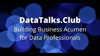 Building Business Acumen for Data Professionals - Thom Ives