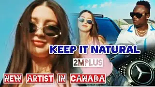 Keep it natural, new artist in Canada.