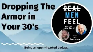 Dropping The Armor in Your 30's | Being An Open-Hearted Badass