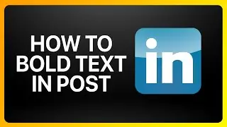 Как выделить текст жирным шрифтом в публикациях LinkedIn
