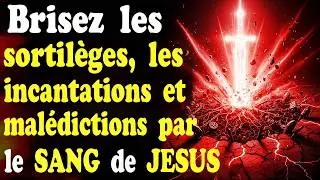 PRIÈRE DE FEU CONTRE LES SORTILÈGES, INCANTATIONS ET ATTAQUES DE SORCELLERIE || SANG DE JESUS