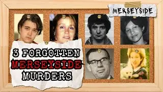 3 Forgotten MERSEYSIDE Murders (True Crime Documentary)