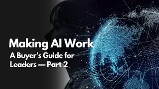 AI Buyer&rsquo;s Guide for Leaders &mdash; Part 2