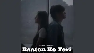 Baaton Ko Teri