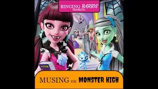 Musing on Monster High Ep 14 - Welcome To Monster High