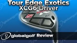 Tour Edge Exotics XCG-6 Fairway Wood and Hybrid - GlobalGolf Review
